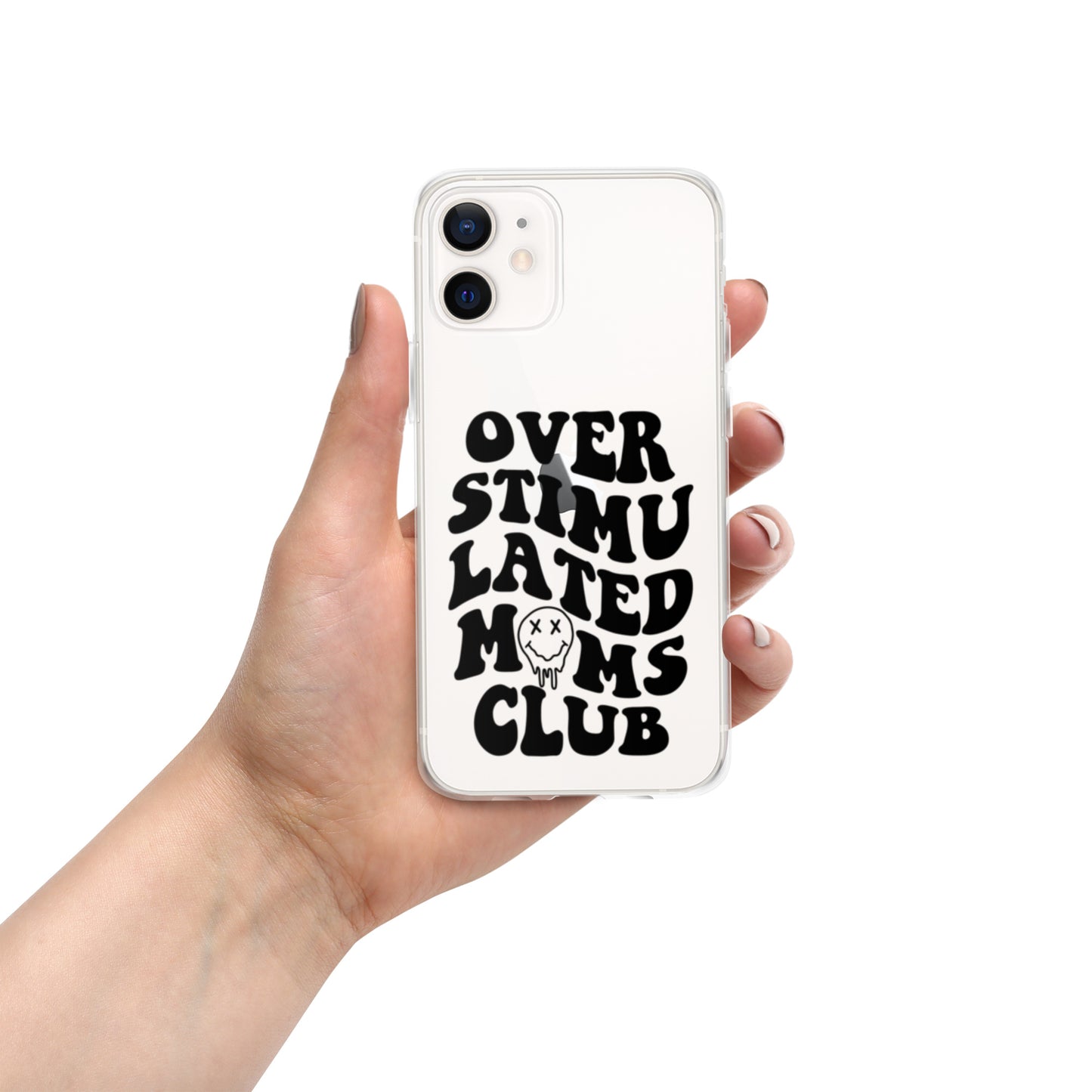 OVERSTIMULATED MOMS CLUB IPHONE CASE (CLEAR)