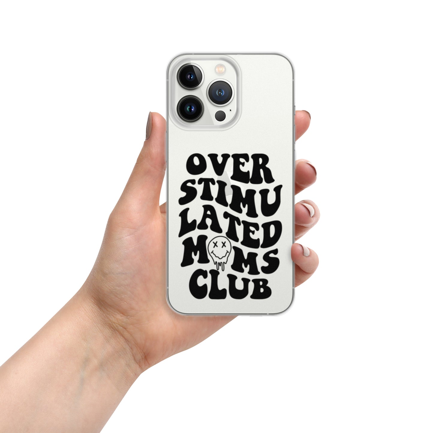 OVERSTIMULATED MOMS CLUB IPHONE CASE (CLEAR)