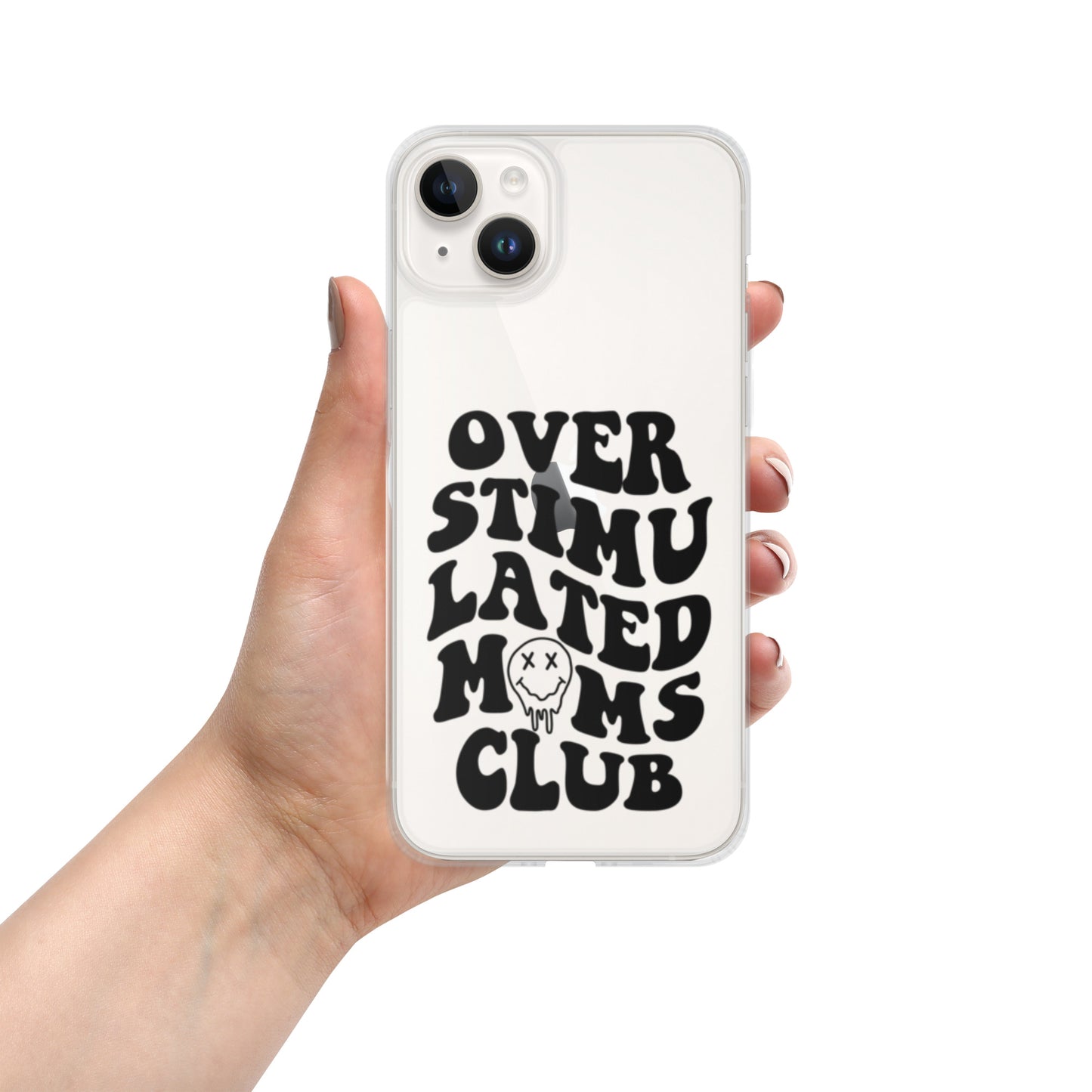 OVERSTIMULATED MOMS CLUB IPHONE CASE (CLEAR)