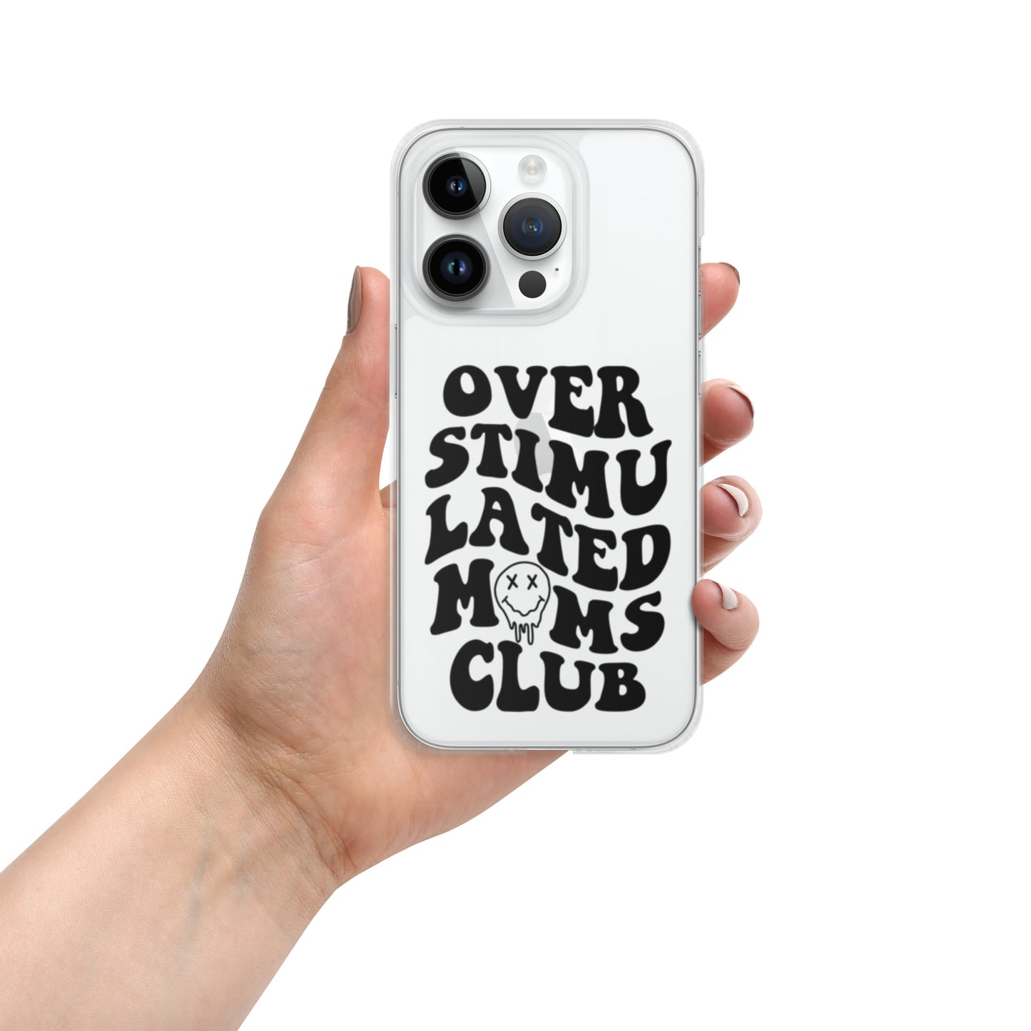 OVERSTIMULATED MOMS CLUB IPHONE CASE (CLEAR)