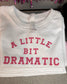 SALE! Size 4T A LITTLE BIT DRAMATIC (THE REGINA) TODDLER TEE