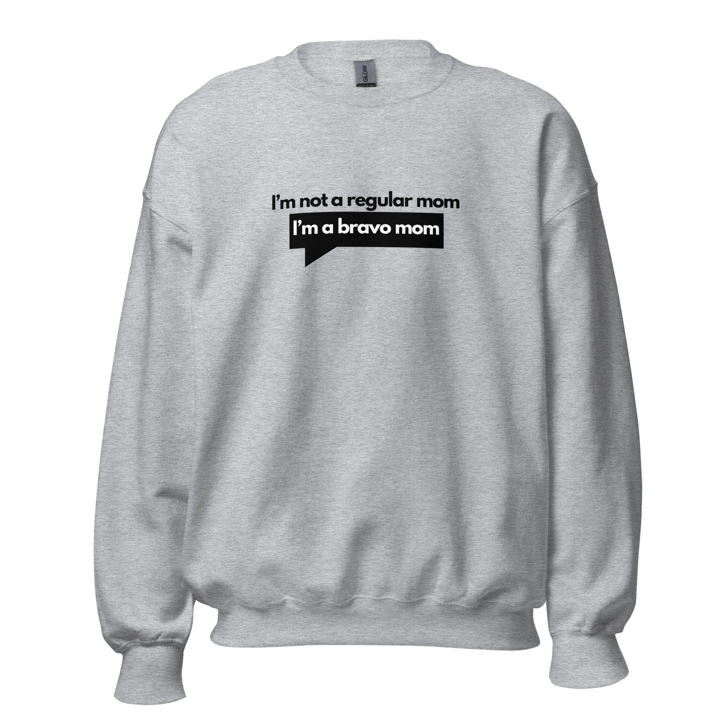 BRAVO MOM // NOT A REGULAR MOM // Unisex Sweatshirt