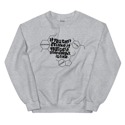 IF YOU CANT MAKE IT YOURSELF STORE BOUGHT IS FINE // MENTAL HEALTH AWARENESS UNISEX SWEATSHIRT