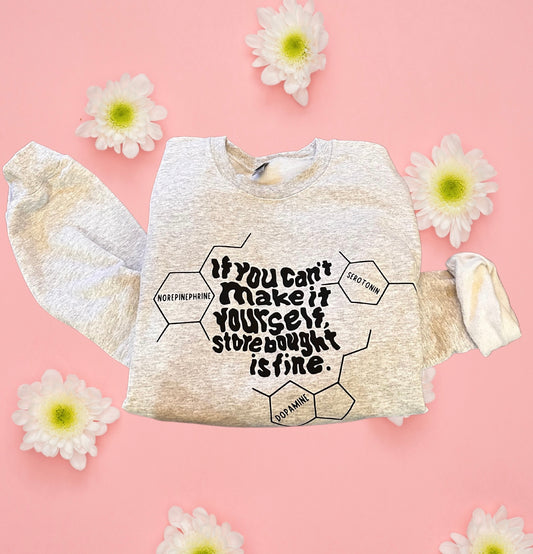 IF YOU CANT MAKE IT YOURSELF STORE BOUGHT IS FINE // MENTAL HEALTH AWARENESS UNISEX SWEATSHIRT