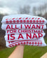 ALL I WANT FOR CHRISTMAS IS A NAP (Unisex Sweatshirt)