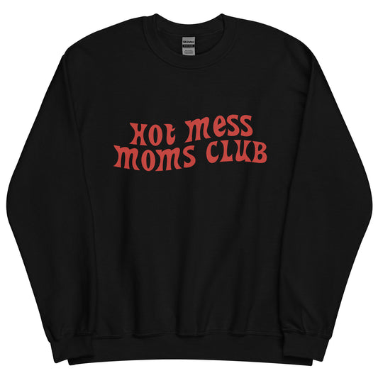 HOT MESS MOMS CLUB (Unisex Sweatshirt)