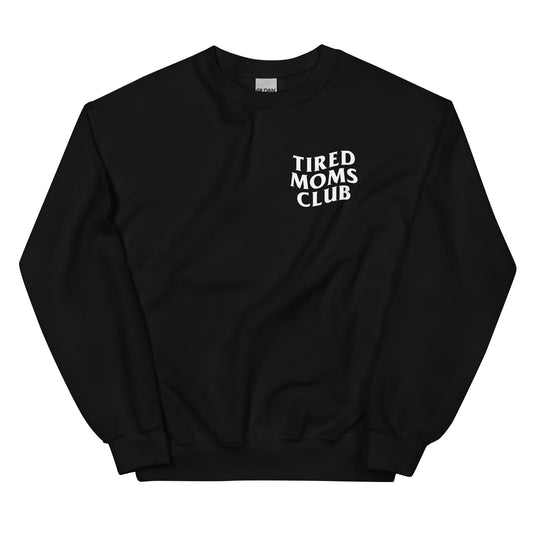 TIRED MOMS CLUB Unisex Sweatshirt